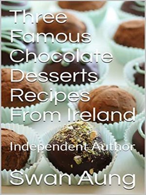 cover image of Three Famous Chocolate Desserts Recipes From Ireland